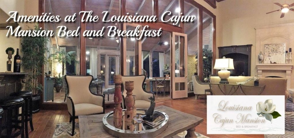 Amenities at The Louisiana Cajun Mansion Bed and Breakfast